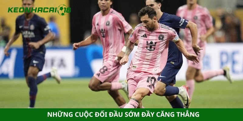 Những cuộc đối đầu sớm đầy căng thẳng